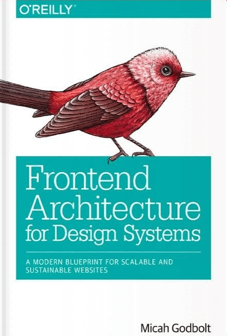 Frontend Architecture for Design Systems: A Modern Blueprint for Scalable and Sustainable Websites - Micah Godbolt