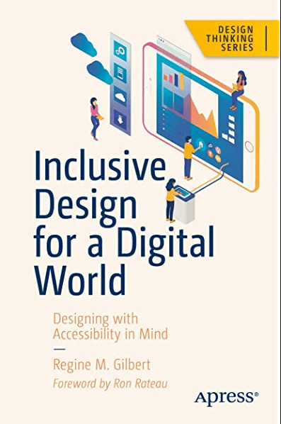 Inclusive Design for a Digital World: Designing with Accessibility in Mind - Reginé Gilbert