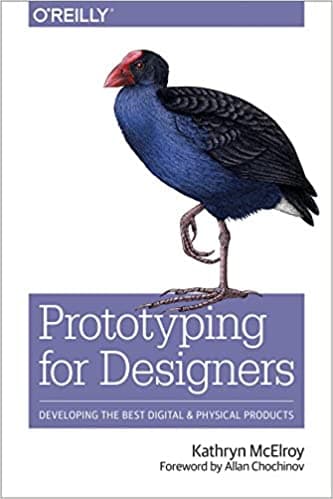 Prototyping for Designers: Developing the Best Digital and Physical Products