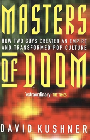 Masters Of Doom: How Two Guys Created an Empire and Transformed Pop Culture